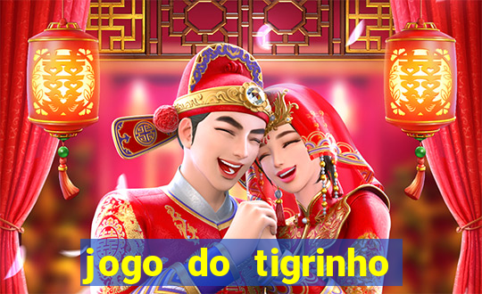 jogo do tigrinho na casa chinesa